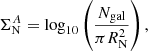 $$ \begin{aligned} \Sigma _{\rm N}^{A} = \log _{10}\left(\frac{N_{\rm gal}}{\pi R_{\rm N}^{2}}\right), \end{aligned} $$