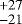 $^{&#x002B;27}_{-21}$