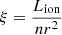 $ \xi=\frac{L_{\mathrm{ion}}}{nr^2} $