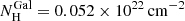 $ N_{\mathrm{H}}^{\mathrm{Gal}}=0.052\times 10^{22}\,\mathrm{cm}^{-2} $