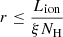 $ r\leq\frac{L_{\mathrm{ion}}}{\xi N_{\mathrm{H}}} $