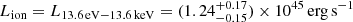 $$ \begin{aligned} L_{\mathrm{ion}}=L_{\mathrm{13.6\,eV{-}13.6\,keV}}=(1.24^{+0.17}_{-0.15})\times 10^{45}\,\mathrm{erg\,s^{-1}}\nonumber \end{aligned} $$