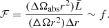 $$ \begin{aligned} \mathcal{F} =\dfrac{(\Delta \Omega _{\rm abs}r^2 )\bar{L}}{(\Delta \Omega r^2)\Delta r}\sim f. \end{aligned} $$