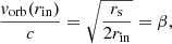 $$ \begin{aligned} \dfrac{{ v}_{\rm orb}(r_{\rm in})}{c}=\sqrt{\dfrac{r_{\rm s}}{2r_{\rm in}}}=\beta ,\nonumber \end{aligned} $$