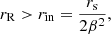 $$ \begin{aligned} r_{\rm R}>r_{\rm in}=\frac{r_{\rm s}}{2\beta ^2}, \end{aligned} $$