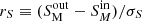 $ r_{S}\equiv(S_{\mathrm{M}}^{\mathrm{out}}-S_M^{\mathrm{in}})/\sigma_{S} $