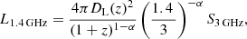 $$ \begin{aligned} L_{\rm 1.4\,GHz}=\frac{4\pi D_{\rm L}(z)^2}{(1+z)^{1-\alpha }}\left(\frac{1.4\,}{3}\right)^{-\alpha }S_{3\, \mathrm{GHz}}, \end{aligned} $$
