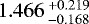 $ 1.466\,^{&#x002B;0.219}_{-0.168} $