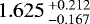 $ 1.625\,^{&#x002B;0.212}_{-0.167} $