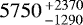 $ 5750\,^{&#x002B;2370}_{-1290} $