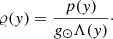 $$ \begin{aligned} \varrho (y) = \frac{p(y)}{g_{\odot }\Lambda (y)}\cdot \end{aligned} $$