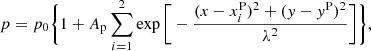 $$ \begin{aligned} p = p_0 \Bigg \{1 + A_\mathrm{p} \sum _{i=1}^2 \exp {\Bigg [-\frac{(x-x_i^{\mathrm{P} })^2+(y-y^{\mathrm{P} })^2}{\lambda ^2} \Bigg ]} \Bigg \}, \end{aligned} $$