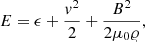 $$ \begin{aligned} E = \epsilon + \frac{v^2}{2} + \frac{B^2}{2 \mu _0 \varrho }, \end{aligned} $$