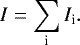 \begin{equation*} I=\sum_{\textrm{i}} I_{\textrm{i}}. \end{equation*}