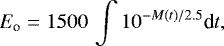 \[ E_{\textrm{o}}=1500\,\int 10^{-M(t)/2.5} \textrm{d}t, \]