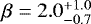 $\beta=2.0^{&#x002B;1.0}_{-0.7}$