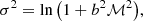 $$ \begin{aligned} \sigma ^2 = \ln {\left(1+b^2{{\mathcal{M} }}^2\right)}, \end{aligned} $$