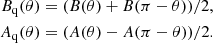 $$ \begin{aligned} B_\mathrm{q} (\theta )&= (B(\theta ) + B(\pi -\theta ))/2, \nonumber \\ A_\mathrm{q} (\theta )&= (A(\theta ) - A(\pi -\theta ))/2. \end{aligned} $$