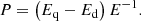 $$ \begin{aligned} P = \left(E_\mathrm{q} - E_\mathrm{d} \right)E^{-1}. \end{aligned} $$