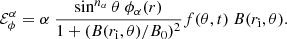 $$ \begin{aligned} {\mathcal{E} }^\alpha _\phi = \alpha \ \frac{\sin ^{n_\alpha }\theta \ \phi _\alpha (r)}{1 + (B(r_\mathrm{i} ,\theta )/B_0)^2} f(\theta ,t)\ B(r_\mathrm{i} ,\theta ). \end{aligned} $$