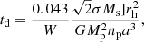 $$ \begin{aligned} t_{\rm d} = \frac{0.043}{W}\frac{\sqrt{2}\sigma M_{\rm s}] r_{\rm h}^2}{G M_{\rm p}^2 n_{\rm p} a^3}, \end{aligned} $$