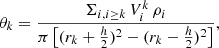 $$ \begin{aligned} \theta _k = \frac{ \Sigma _{i,i \ge k} \, V_i^{k} \, \rho _i }{\pi \left[ (r_k+\frac{h}{2})^2 - (r_k-\frac{h}{2})^2 \right]}, \end{aligned} $$