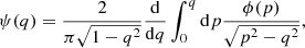 $$ \begin{aligned} \psi (q) = \frac{2}{\pi \sqrt{1-q^2}} \frac{\mathrm{d} }{\mathrm{d} q} \int _0^q \mathrm{d} p \frac{\phi (p)}{\sqrt{p^2-q^2}}, \end{aligned} $$