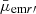 $ \bar{\mu}_{\mathrm{em}r\prime} $