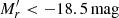 $ M_r^{\prime} < -18.5 \,{\rm mag} $