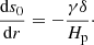 $$ \begin{aligned} \frac{\mathrm{d}s_0}{\mathrm{d}r} = -\frac{\gamma \delta }{H_{\rm p}}\cdot \end{aligned} $$