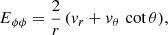$$ \begin{aligned} E_{\phi \phi } = \frac{2}{r}\, ({v}_r + {v}_\theta \,\cot \theta ), \end{aligned} $$