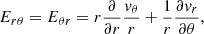 $$ \begin{aligned} E_{r\theta } = E_{\theta r} = r \frac{\partial }{\partial r} \frac{{v}_\theta }{r} + \frac{1}{r} \frac{\partial {v}_r}{\partial \theta }, \end{aligned} $$