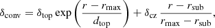 $$ \begin{aligned} \delta _{\rm conv} = \delta _{\rm top}\, \mathrm{exp}\, \Bigg (\frac{r - r_{\rm max}}{d_{\rm top}}\Bigg ) + \delta _{\rm cz}\, \frac{r-r_{\rm sub}}{r_{\rm max}-r_{\rm sub}}, \end{aligned} $$