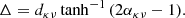 $$ \begin{aligned} \Delta = d_{\kappa \nu }\, \mathrm{tanh}^{-1}\,(2\alpha _{\kappa \nu }-1).\end{aligned} $$