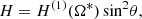 $$ \begin{aligned} H = H^{(1)} (\Omega ^{*})\,\mathrm{sin}^2\theta , \end{aligned} $$