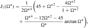 $$ \begin{aligned} J_1(\Omega ^{*})&= \frac{1}{2{\Omega ^{*}}^{4}} \Bigg (45+{\Omega ^{*}}^{2} - \frac{4{\Omega ^{*}}^{2}}{1+{\Omega ^{*}}^{2}} \\ \nonumber&\quad +\frac{{\Omega ^{*}}^{4}-12{\Omega ^{*}}^{2}-45}{\Omega ^{*}}\,\mathrm{arctan}\,\Omega ^{*}\Bigg ), \end{aligned} $$