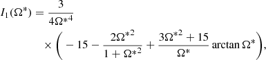 $$ \begin{aligned} I_1(\Omega ^{*})&= \frac{3}{4{\Omega ^{*}}^{4}} \\ \nonumber&\quad \times \Bigg (-15-\frac{2{\Omega ^{*}}^{2}}{1+{\Omega ^{*}}^{2}}+\frac{3{\Omega ^{*}}^{2}+15}{\Omega ^{*}}\,\mathrm{arctan}\,\Omega ^{*}\Bigg ), \end{aligned} $$