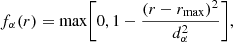$$ \begin{aligned} f_{\alpha }(r)=\mathrm{max}\bigg [0, 1-\frac{(r-r_{\rm max})^{2}}{d_{\alpha }^{2}}\bigg ],\end{aligned} $$