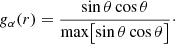 $$ \begin{aligned} {g}_{\alpha }(r)=\frac{\mathrm{sin}\,\theta \, \mathrm{cos}\,\theta }{\mathrm{max}\big [\mathrm{sin}\,\theta \, \mathrm{cos}\,\theta \big ]}\cdot \end{aligned} $$