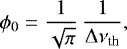 \begin{equation*} \phi_0 = \frac{1}{\sqrt \pi} \: \frac{1}{\Delta\nu_{\textrm{th}}},\end{equation*}