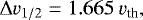 \begin{equation*} \Delta v_{1/2} = 1.665 \: v_{\textrm{th}},\end{equation*}