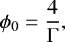 \begin{equation*} \phi_0 = \frac{4}{\Gamma}, \end{equation*}