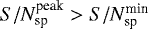 $S/N_{\textrm{sp}}^{\textrm{peak}} > S/N_{\textrm{sp}}^{\textrm{min}}$