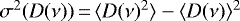 $\sigma^2(D(\nu))\,{=}\,\langle D(\nu)^2\rangle - \langle D(\nu)\rangle^2$