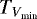 ${T}_{{V}_{\textrm{min}}}$