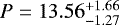 $P = 13.56^{&#x002B;1.66}_{-1.27}$