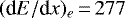 $(\textrm{d}E/\textrm{d}x)_e\,{=}\,277$