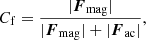 $$ \begin{aligned} C_{\rm f}=\frac{|{\boldsymbol{F}}_{\rm mag}|}{|{\boldsymbol{F}}_{\rm mag}|+|{\boldsymbol{F}}_{\rm ac}|}, \end{aligned} $$