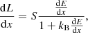 $$ \begin{aligned} \frac{\mathrm{d}L}{\mathrm{d}x}=S\frac{\frac{\mathrm{d}E}{\mathrm{d}x}}{1+k_{\rm B}\frac{\mathrm{d}E}{\mathrm{d}x}} , \end{aligned} $$