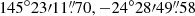 $ 145^\circ 23{\prime}11{{\overset{\prime\prime}{.}}}70, -24^\circ 28{\prime}49{{\overset{\prime\prime}{.}}}58 $